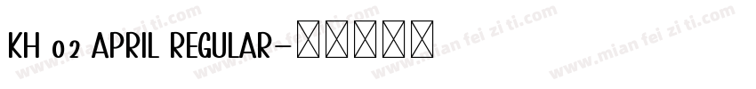 Kh 02 April Regular字体转换
